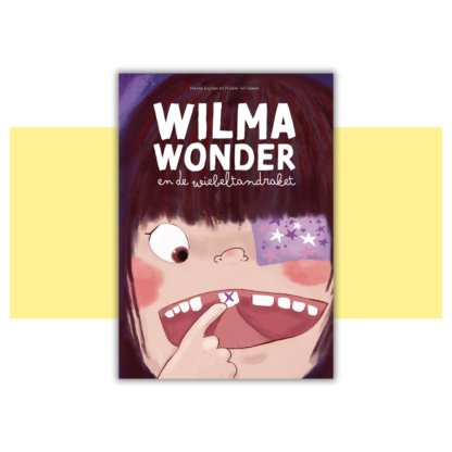 'Wilma Wonder en de wiebeltand' Hanne Luyten & Noemi Willemen